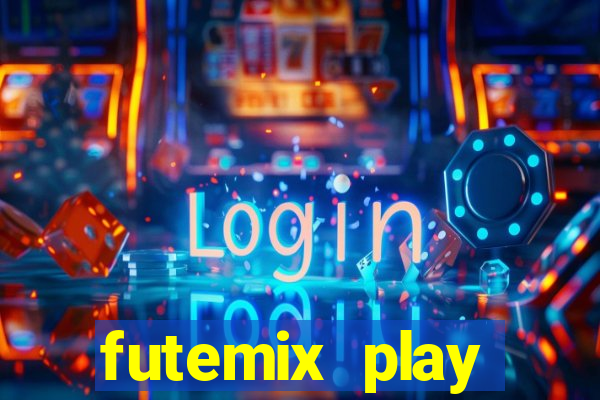 futemix play futebol ao vivo